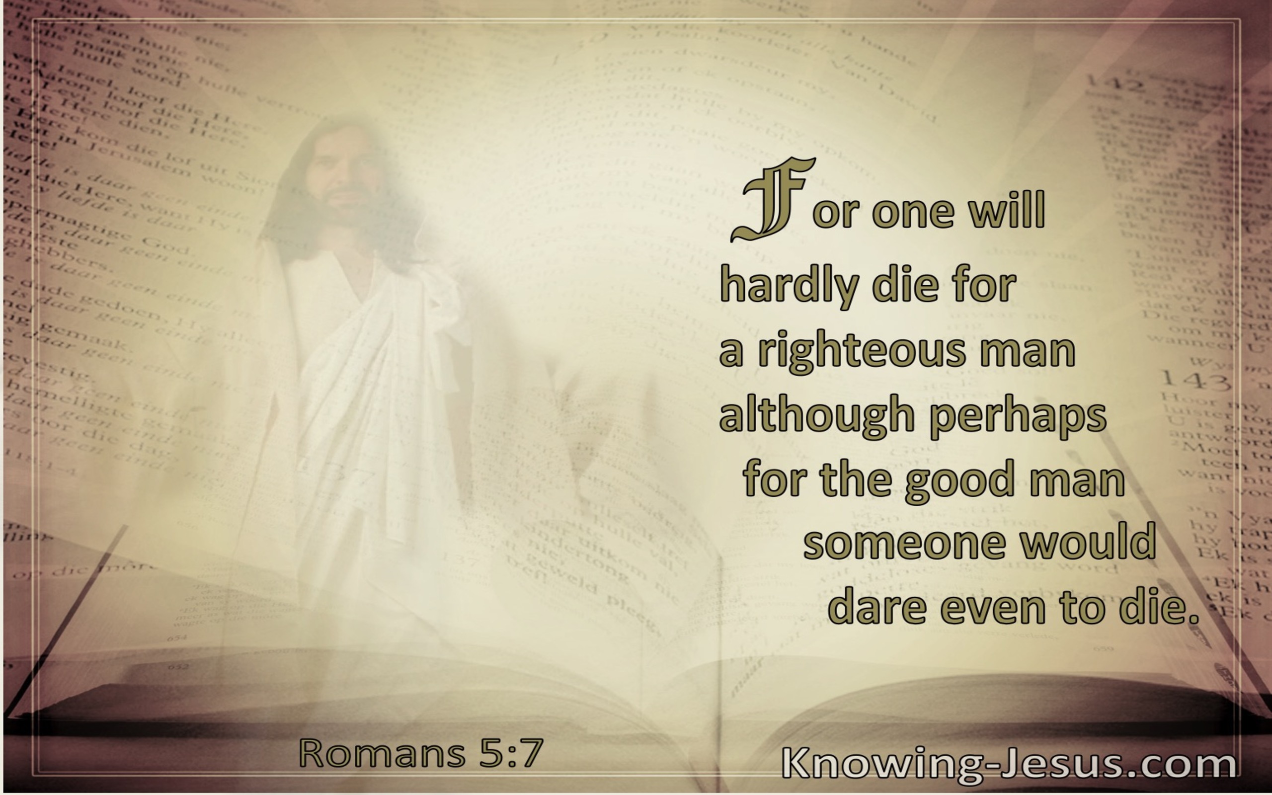 Romans 5:7 Love of Man Who Will Hardly Die For A Righteous Man (brown)